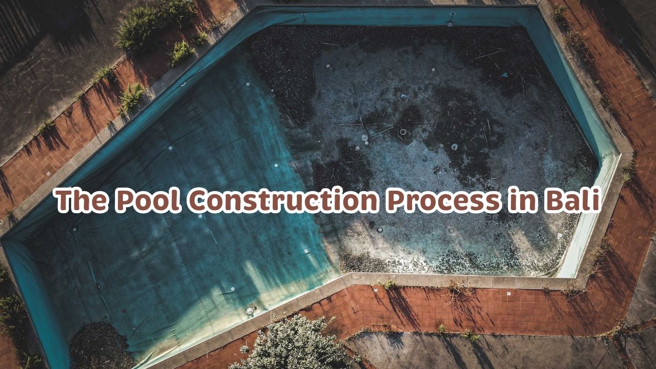 The Pool Construction Process in Bali: What Happens From Deposit to First Swim