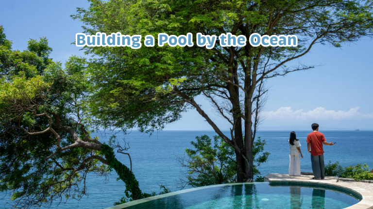 Building a Pool by the Ocean: Salt-Proofing Coastal Bali Builds