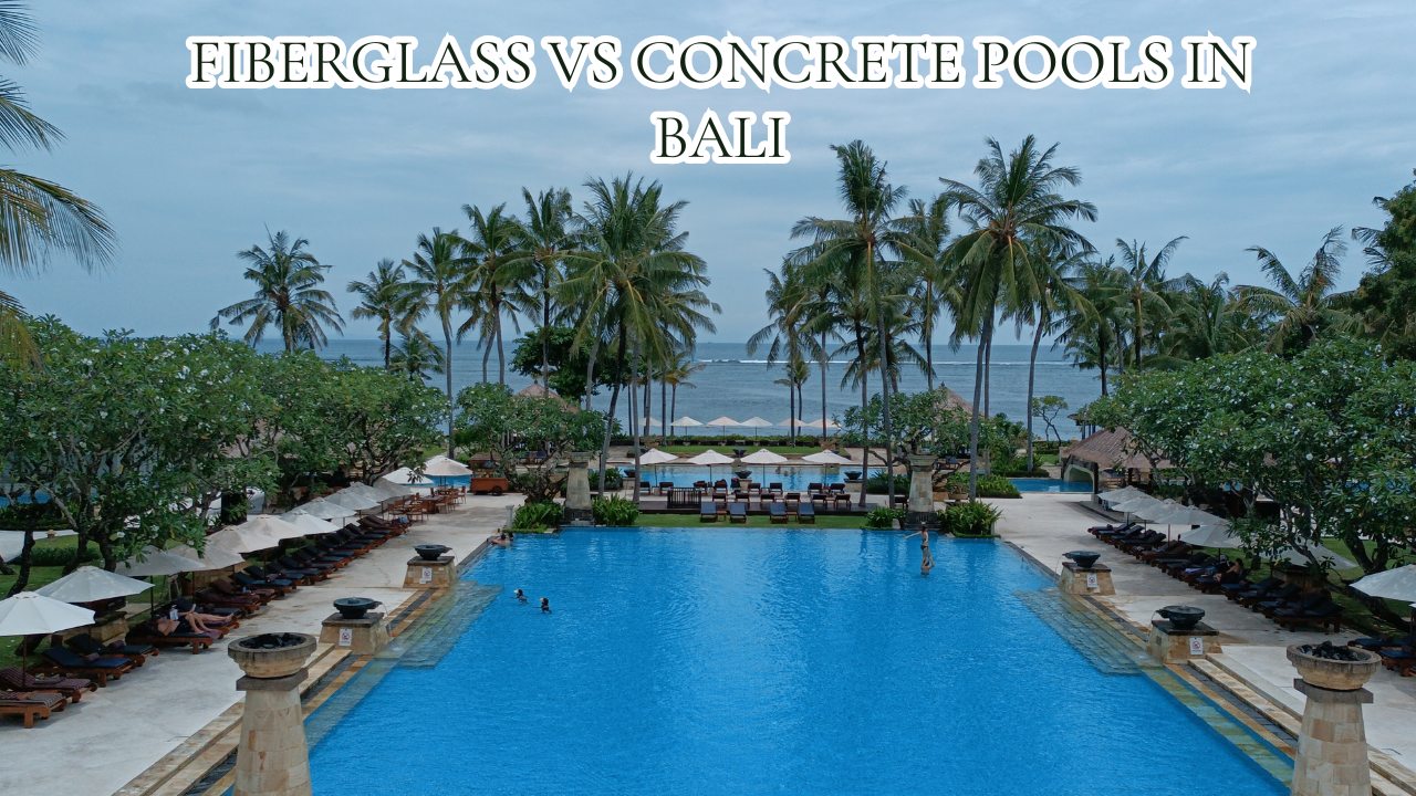 Fiberglass vs Concrete Pools in Bali: The Honest Comparison