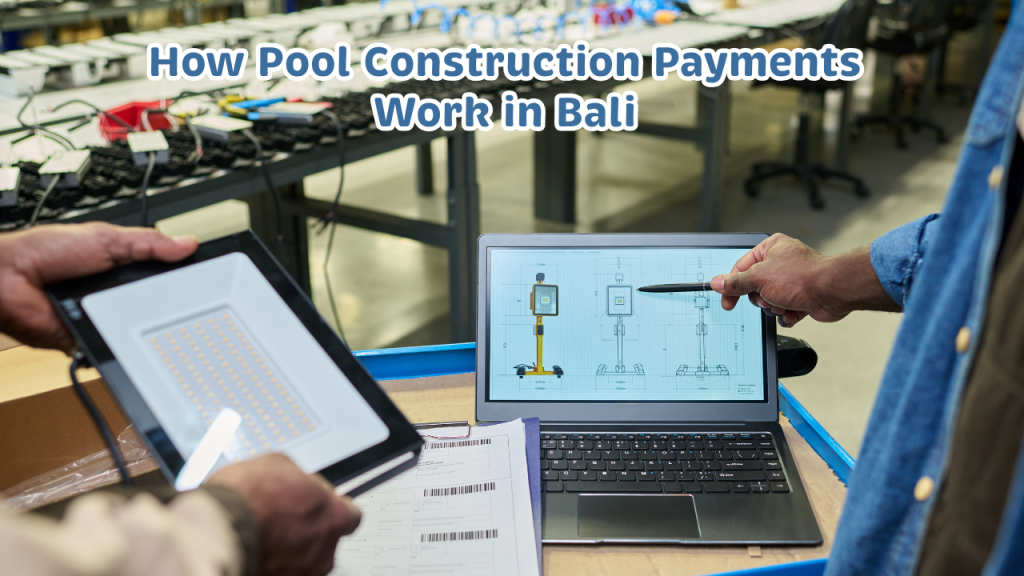 How Pool Construction Payments Work in Bali: Termin Structure, Deposits and Retention Explained