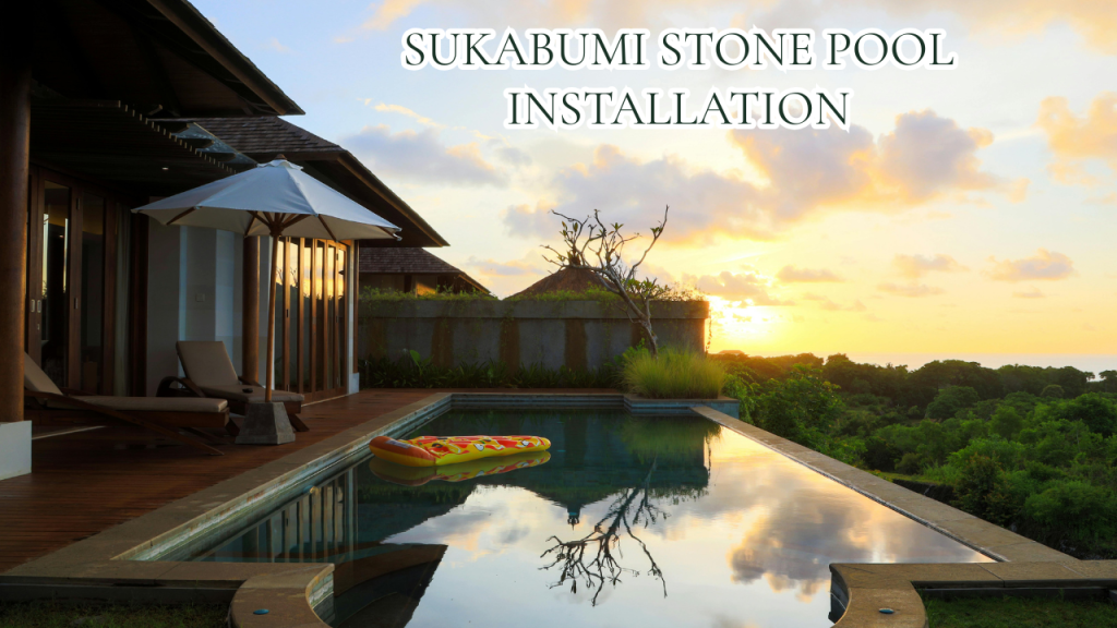 Sukabumi Stone Pool Installation: The Craft Behind Bali's Signature Finish