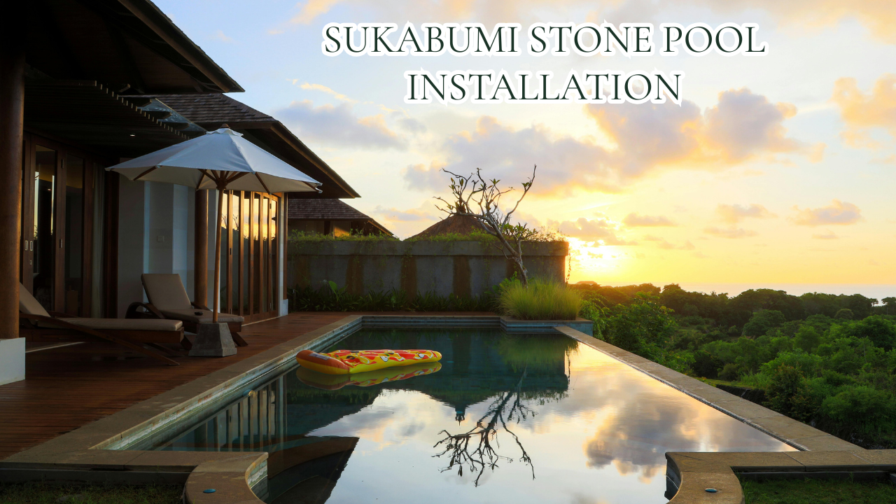 Sukabumi Stone Pool Installation: The Craft Behind Bali’s Signature Finish