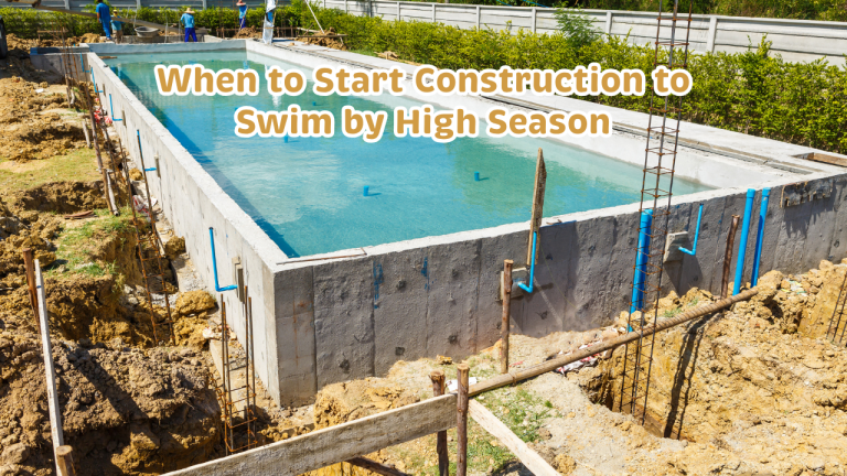 Timing Your Build: When to Start Construction to Swim by High Season